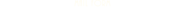 MAIL FORM 無料ご相談はこちらから！